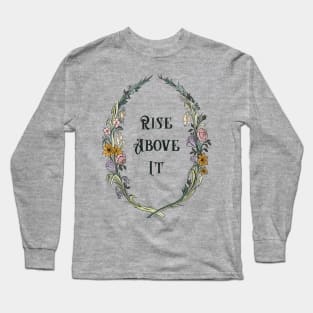 Rise Above It Long Sleeve T-Shirt